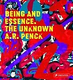 Being and essence : the unknown A.R. Penck : works from the Jürgen Schweinebraden collection