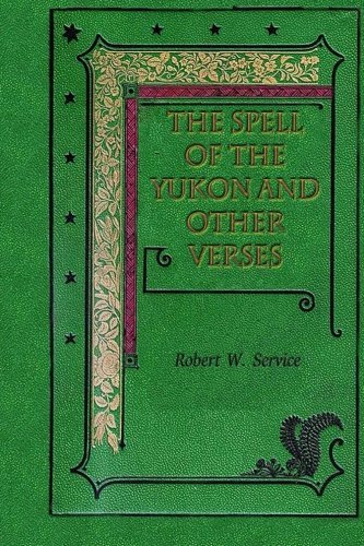 The Spell of the Yukon and Other Verses