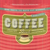 The Coffee Book: Anatomy of an Industry from Crop to the Last Drop, Revised and Updated Edition (Bazaar Book)