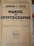 Manuel de cryptographie - Edition fran�aise par le capitaine J. Br�s, d'apr�s la troisi�me �dition italienne, revue par l'auteur - pr�face du lieutenant-colonel R. L�ger
