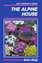 The Alpine House: Its Plants and Purposes (Rock Gardener's Library)