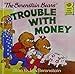 The Berenstain Bears Trouble With Money (Berenstain, Stan, First Time Books)