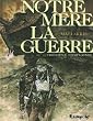 Notre m�re la guerre, tome 3 : Troisi�me complainte