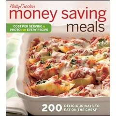Betty Crocker Money Saving Meals: 200 delicious ways to eat on the cheap (Betty Crocker Books)