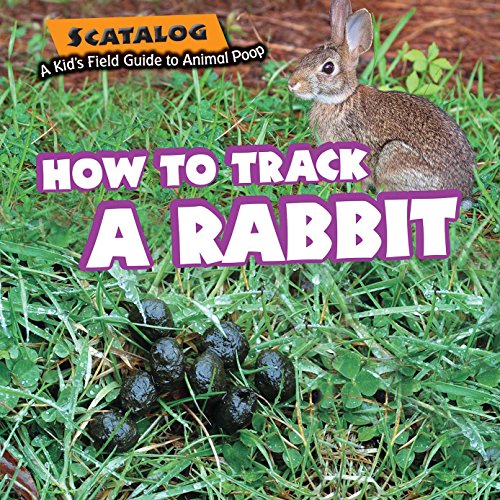 HOW TO TRACK A RABBIT (SCATALOG A KID'S FIELD GUIDE TO By Norman D