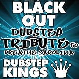 Black Out (Dubstep Tribute to Breathe Carolina)
