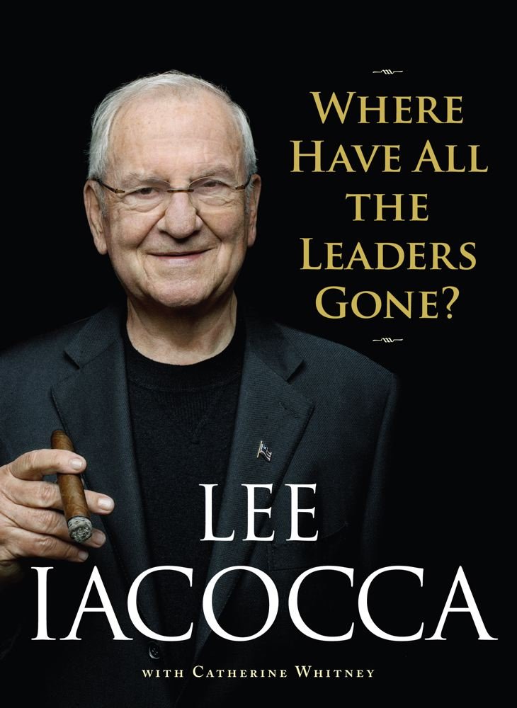 Amazon.com: Where Have All the Leaders Gone? eBook: Lee Iacocca ... Amazon.com: Where Have All the Leaders Gone? eBook: Lee Iacocca ...