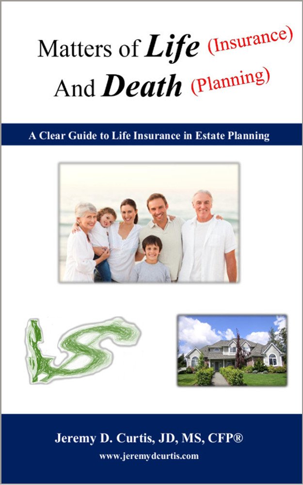 Amazon.com: Matters of Life Insurance and Death Planning: A Clear ...