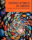 Doing Ethics in Media: Theories and Practical Applications