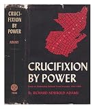 Crucifixion by power : essays on Guatemalan national social structure, 1944-1966