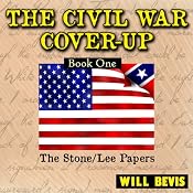 The Civil War Cover-Up: Book One, The Stone-Lee Papers | [Will Bevis]