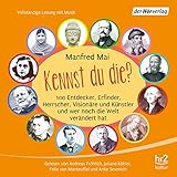 Kennst du die? 100 Entdecker, Erfinder, Herrscher, Visionäre und Künstler und wer noch die Welt verändert hat