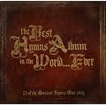 The Best Hymns Album In The World...Ever