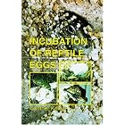 Incubation of Reptile Eggs: Basics, Guidelines, Experiences by Gunther Kohler and Valerie Haecky