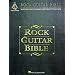 Rock Guitar Bible: 33 Great Rock Songs Including Born to be Wild, Day Tripper, Hey Joe, Jailhouse Rock, Midnight Rider, Paranoid, Sultans of Swing, and You Really Got Me
