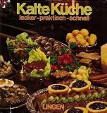 Kein Autor. - Kalte Küche lecker - praktisch - schnell. [Gebundene Ausgabe]