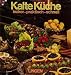 - - Kalte Küche : lecker, praktisch, schnell. [Gebundene Ausgabe] g�nstig