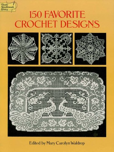 150 Favorite Crochet Designs (Dover Knitting, Crochet, Tatting, Lace)