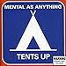 Mental As Anything, Tents Up, 発売中