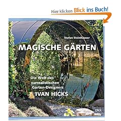 Magische G�rten: Die Welt des surrealistischen Garten-Designers Ivan Hicks
