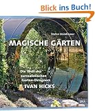 Magische G�rten: Die Welt des surrealistischen Garten-Designers Ivan Hicks
