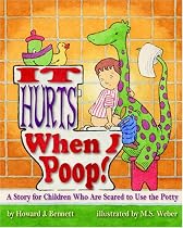 It Hurts When I Poop!: A Story for Children Who Are Scared to Use the Potty