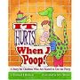 It Hurts When I Poop!: A Story for Children Who Are Scared to Use the Potty