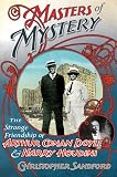 Masters of Mystery: The Strange Friendship of Arthur Conan Doyle and Harry Houdini
