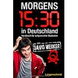 Morgens 15.30 in Deutschland: Handbuch f�r aufgeweckte Studentenvon "David Werker"