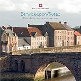 Berwick-upon-Tweed : three places, two nations, one town