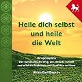 Heile dich selbst und heile die Welt - Hooponopono - 3 Stunden-H�rbuch als MP3 auf CD