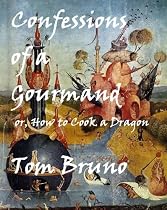 Confessions of a Gourmand, or How to Cook a Dragon-From Free Kindle Books Library Click to Download Free Kindle Book -> Confessions of a Gourmand, or How to Cook a Dragon
