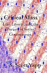Critical Mass : Life, Liberty, and the Pursuit of Better Government