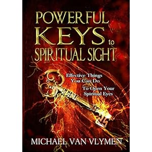 Powerful Keys to Spiritual Sight: Effective Things You Can Do To Open Your Spiritual Eyes (Pocketbooks Book 1)