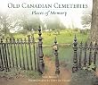 Old Canadian Cemeteries: Places of Memory