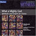 Witness: What a Mighty God - Spirituals and Gospels for Chorus
