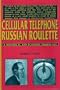 Cellular Telephone Russian Roulette