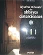 Mysteres et beaute des abbayes cisterciennes