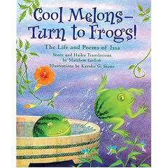 Cool Melons-Turn to Frogs!: The Life and Poems of Issa