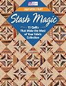 Stash Magic: 13 Quilts That Make the Most of Your Fabric Collection (That Patchwork Place)
