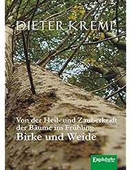 eBooks: Von der Heil- und Zauberkraft der B?ume im Frühling - Birke und Weide: Birkensaft als Frühjahrskur und Aspirin in der Weidenrinde (German Edition) - Engelsdorfer Verlag