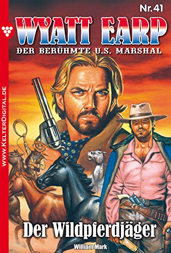 Wyatt Earp 41 - Western: Der Wildpferd­jäger (German Edition)