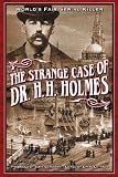 The Strange Case of Dr. H.H. Holmes