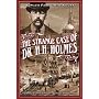 The Strange Case Of Dr. H.H. Holmes
