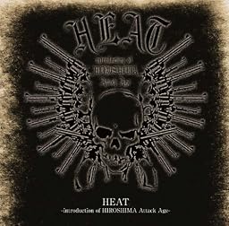 HEAT~introduction of HIROSHIMA Attack Age~