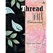 Threadwork Unraveled