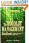 The Woodlot Management Handbook: Making the Most of Your Wooded Property For Conservation, Income or Both