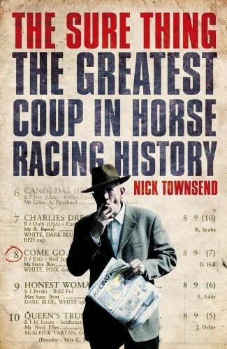 The Sure Thing: The Greatest Coup in Horse Racing History by Townsend, Nick (2014) Hardcover