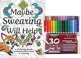 Sargent Art Classic Fine Tip Markers in a Case, Set of 30 and Maybe Swearing Will Help: An Adult Coloring Book of Motivation, Puns & Cursing, Stress Relieving Designs to Relax and Enjoy!