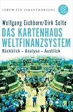 Das Kartenhaus Weltfinanzsystem: R&uuml;ckblick - Analyse - Ausblick - Dirk Solte, Wolfgang Eichhorn